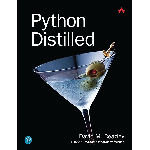 Python Distilled / Developer's Library, David M Beazley