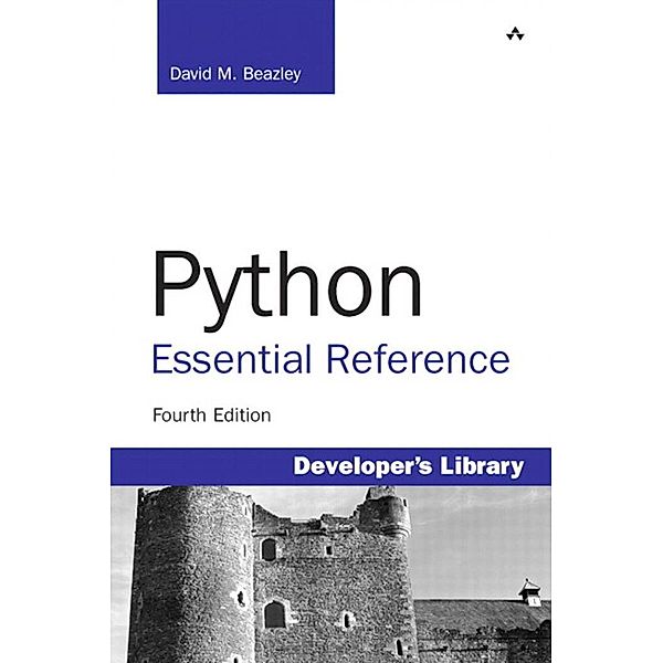 Python Essential Reference / Developer's Library, David M Beazley