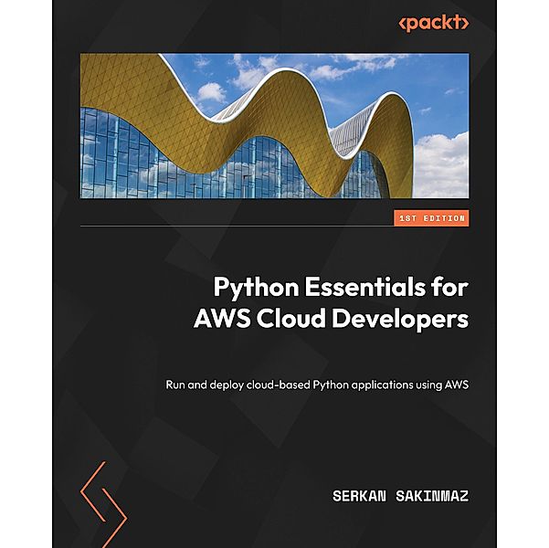 Python Essentials for AWS Cloud Developers, Serkan Sakinmaz