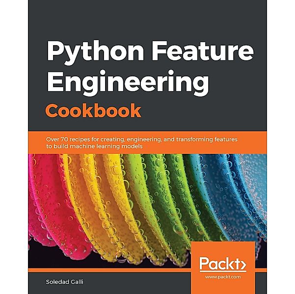 Python Feature Engineering Cookbook, Galli Soledad Galli