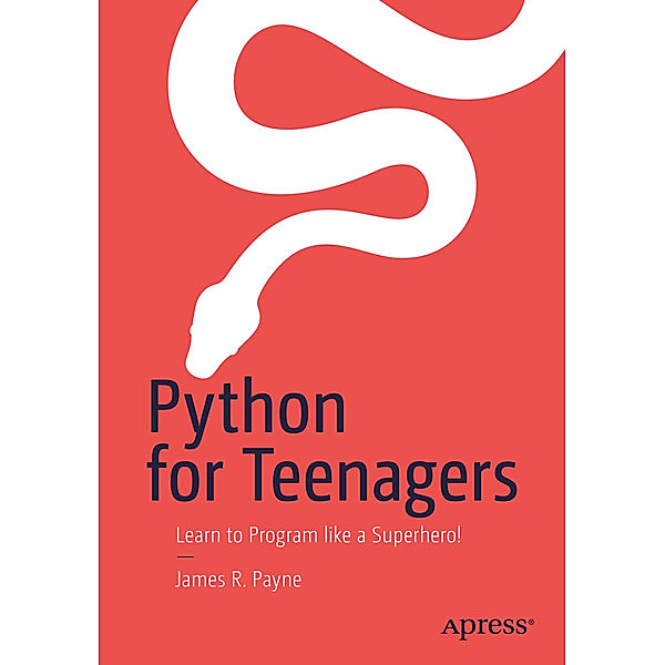 Python for Teenagers, James R. Payne