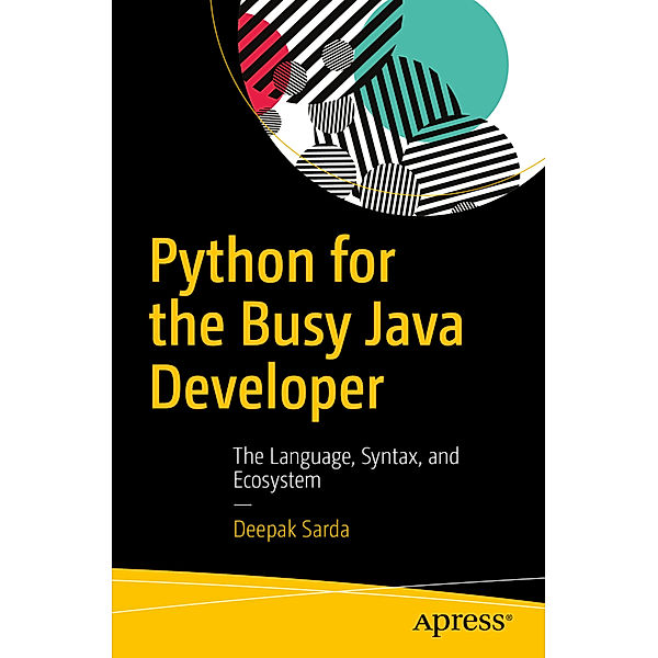 Python for the Busy Java Developer, Deepak Sarda