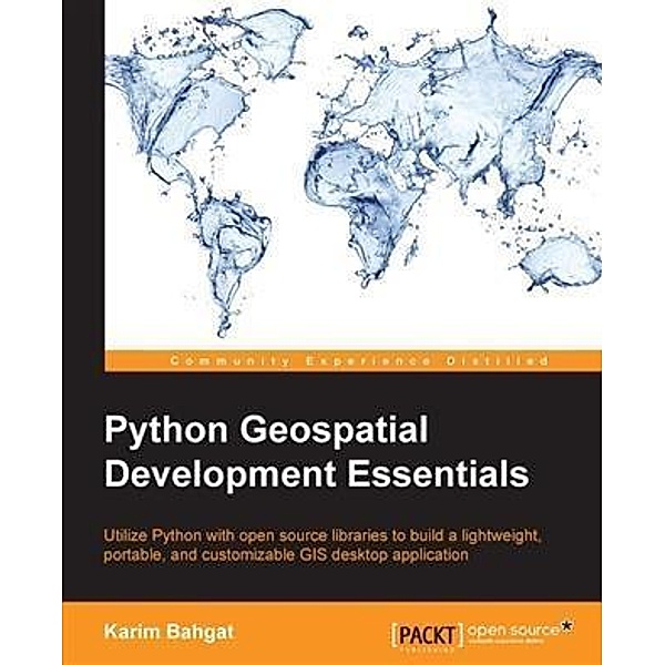 Python Geospatial Development Essentials, Karim Bahgat