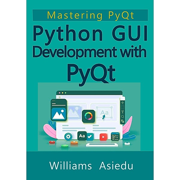 Python GUI Development with PyQt, Williams Asiedu