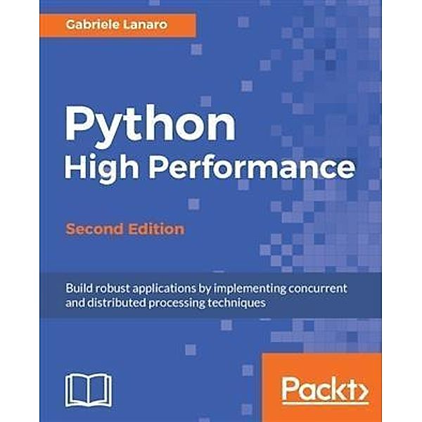 Python High Performance - Second Edition, Gabriele Lanaro