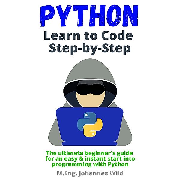 Python | Learn to Code Step by Step, M. Eng. Johannes Wild