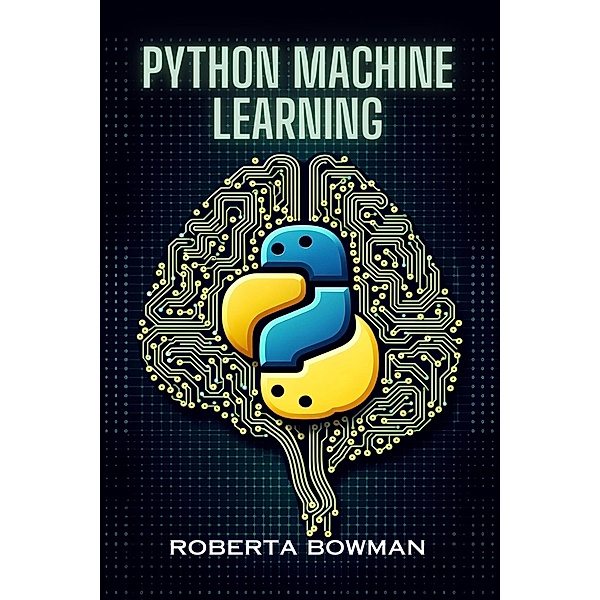 Python Machine Learning, Roberta Bowman