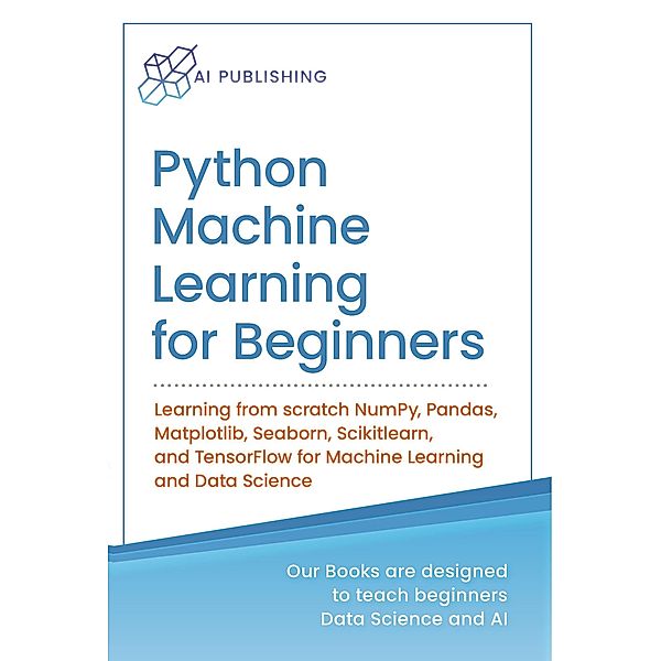 Python Machine Learning for Beginners, Ai Publishing