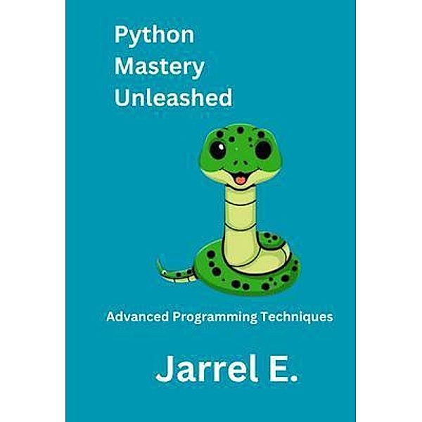 Python Mastery Unleashed, Jarrel E.