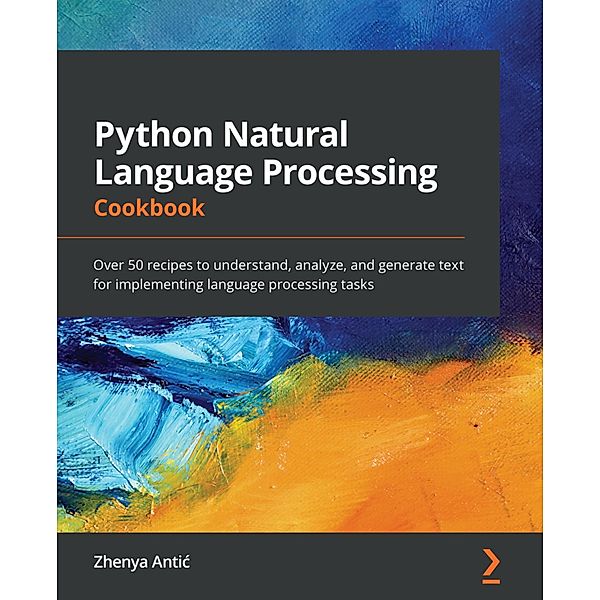 Python Natural Language Processing Cookbook, Zhenya Antic