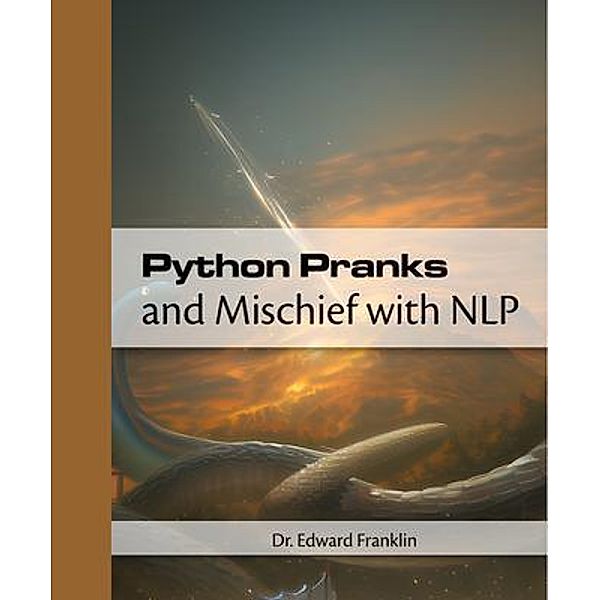 Python Pranks and Mischief with NLP, Edward Franklin