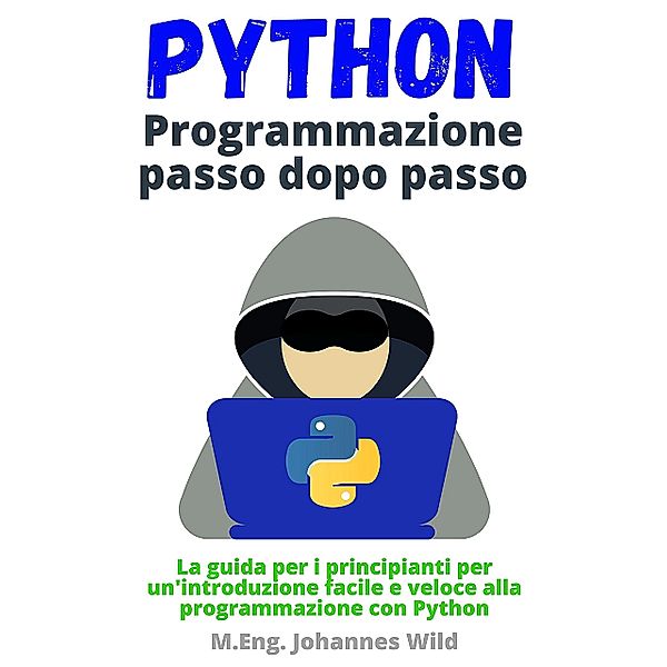 Python | Programmazione passo dopo passo, M. Eng. Johannes Wild