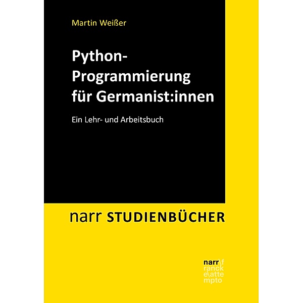 Python-Programmierung für Germanist:innen / Narr Studienbücher, Martin Weißer