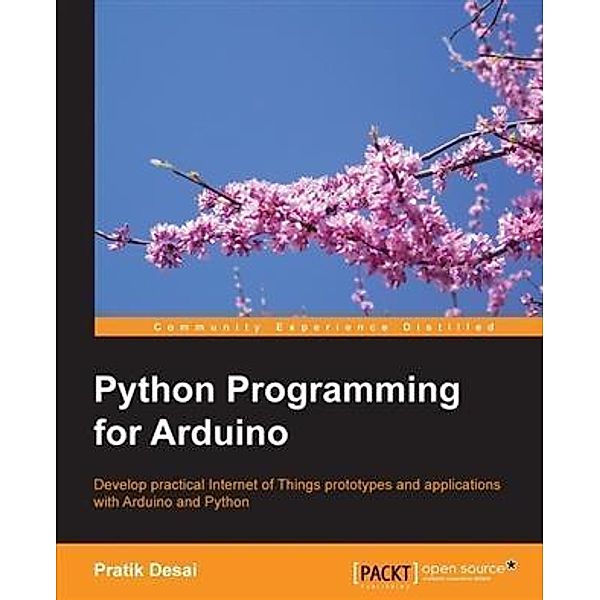 Python Programming for Arduino, Pratik Desai