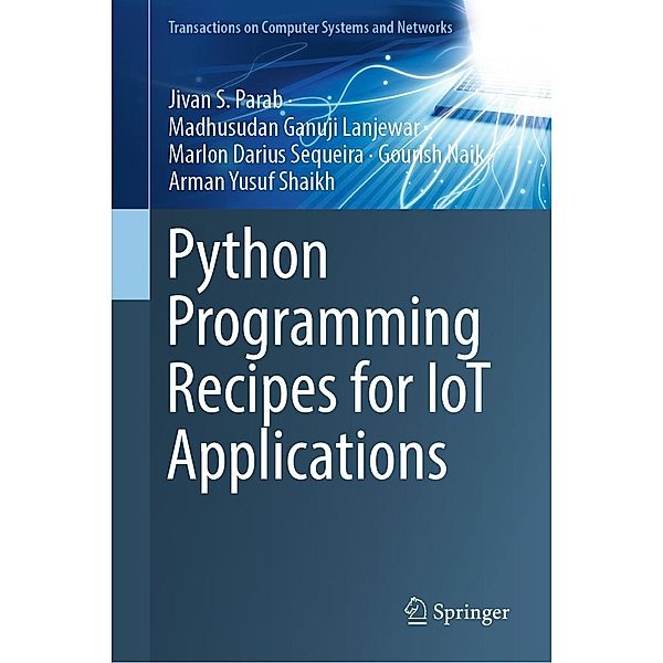 Python Programming Recipes for IoT Applications / Transactions on Computer Systems and Networks, Jivan S. Parab, Madhusudan Ganuji Lanjewar, Marlon Darius Sequeira, Gourish Naik, Arman Yusuf Shaikh