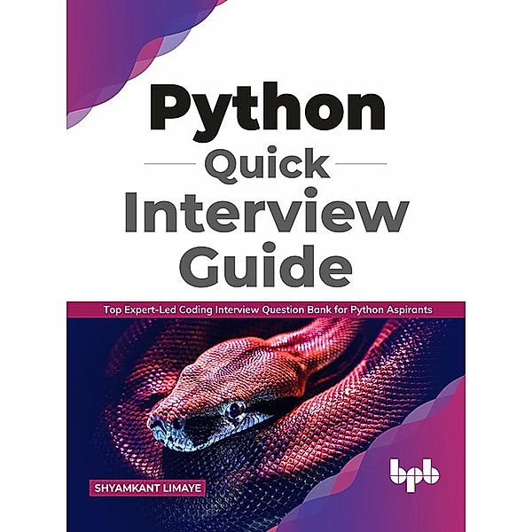 Python Quick Interview Guide: Top Expert-Led Coding Interview Question Bank for Python Aspirants (English Edition), Shyamkant Limaye