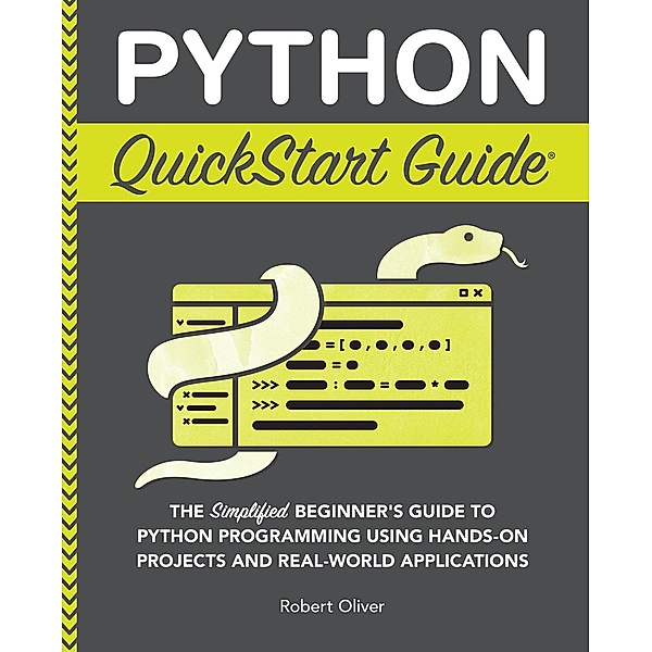 Python QuickStart Guide, Robert Oliver