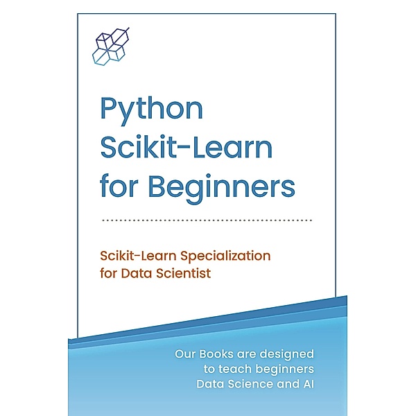 Python Scikit-Learn for Beginners, Ai Publishing
