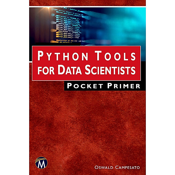 Python Tools for Data Scientists Pocket Primer, Oswald Campesato