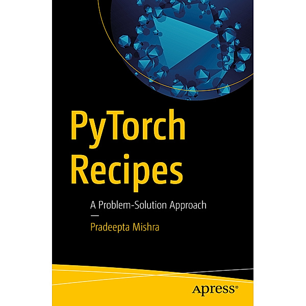 PyTorch Recipes, Pradeepta Mishra