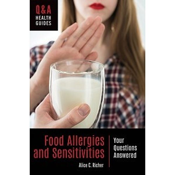 Q&A Health Guides: Food Allergies and Sensitivities: Your Questions Answered, Alice C. Richer