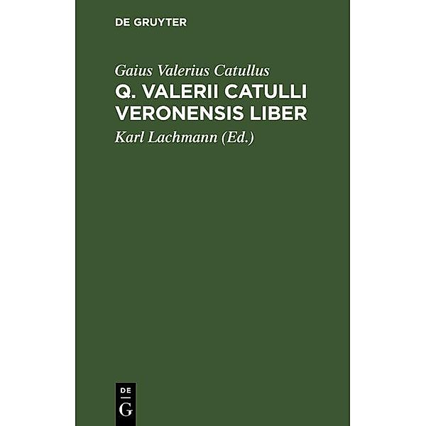Q. Valerii Catulli Veronensis Liber, Gaius Valerius Catullus