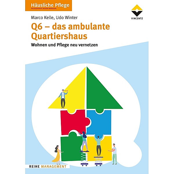 Q6 - Das ambulante Quartiershaus, Udo Winter Beratung u. Konzeptentwicklung für Altenhilfeeinrichtungen, Marco Kelle