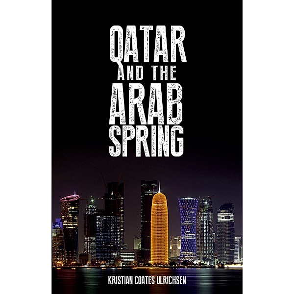 Qatar and the Arab Spring, Kristian Coates Ulrichsen