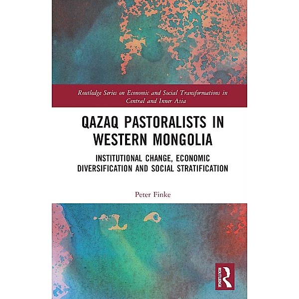 Qazaq Pastoralists in Western Mongolia, Peter Finke