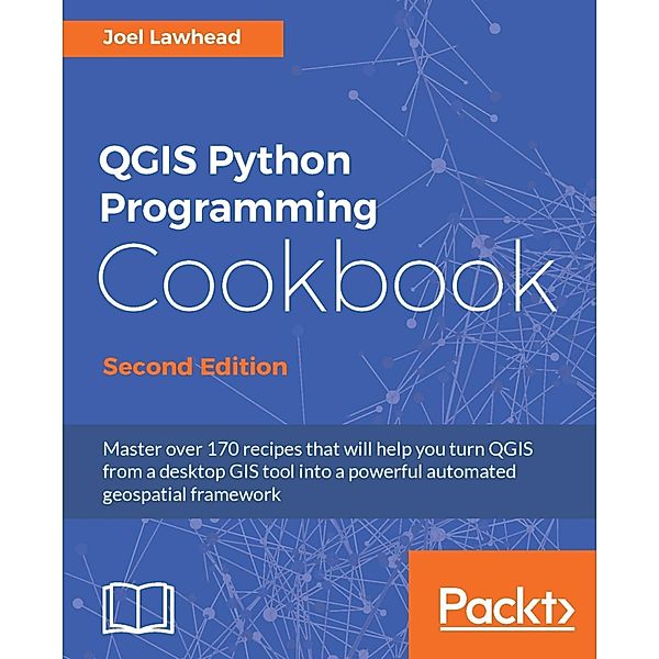 QGIS Python Programming Cookbook, Second Edition, Joel Lawhead