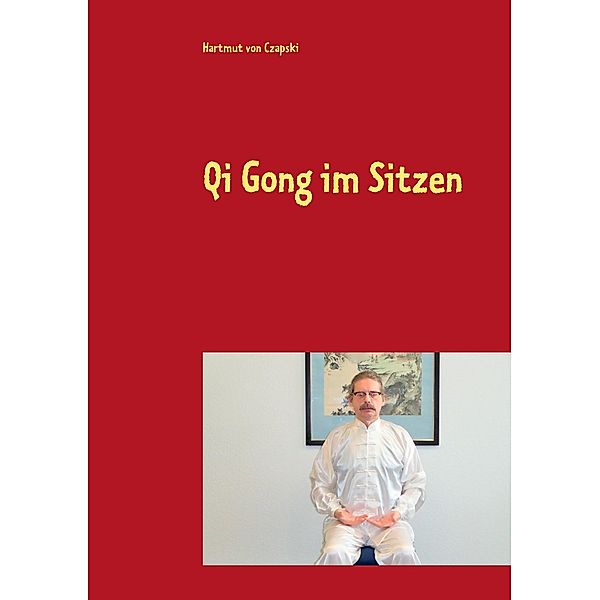 Qi Gong im Sitzen, Hartmut von Czapski