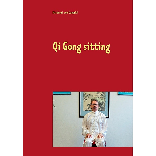 Qi Gong sitting, Hartmut von Czapski