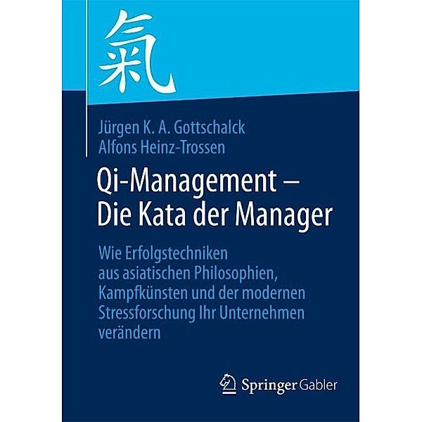 Qi-Management - Die Kata der Manager, Jürgen K. A. Gottschalck, Alfons Heinz-Trossen