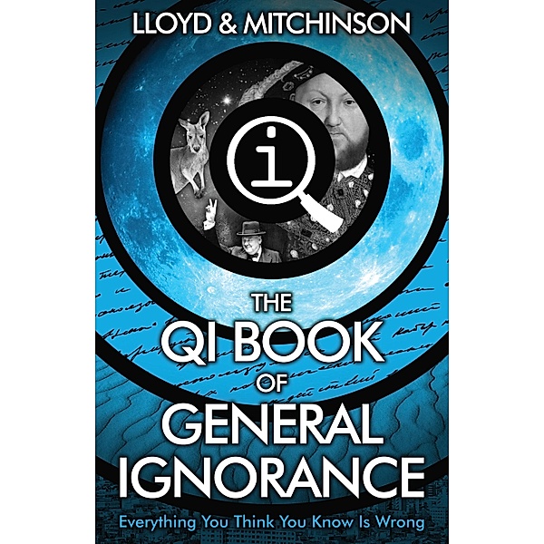QI: The Book of General Ignorance - The Noticeably Stouter Edition, John Lloyd, John Mitchinson