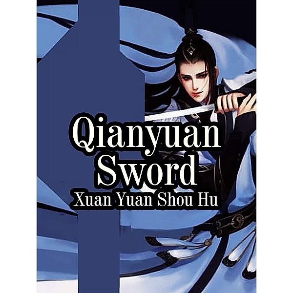 Qianyuan Sword / Funstory, Xuan YuanShouHu