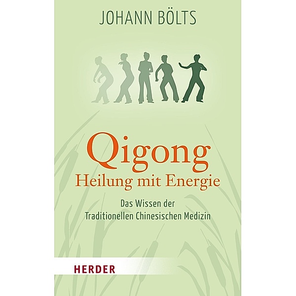 Qigong - Heilung mit Energie, Johann Bölts