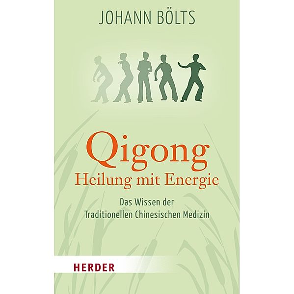 Qigong - Heilung mit Energie / Herder Spektrum Taschenbücher Bd.80397, Johann Bölts