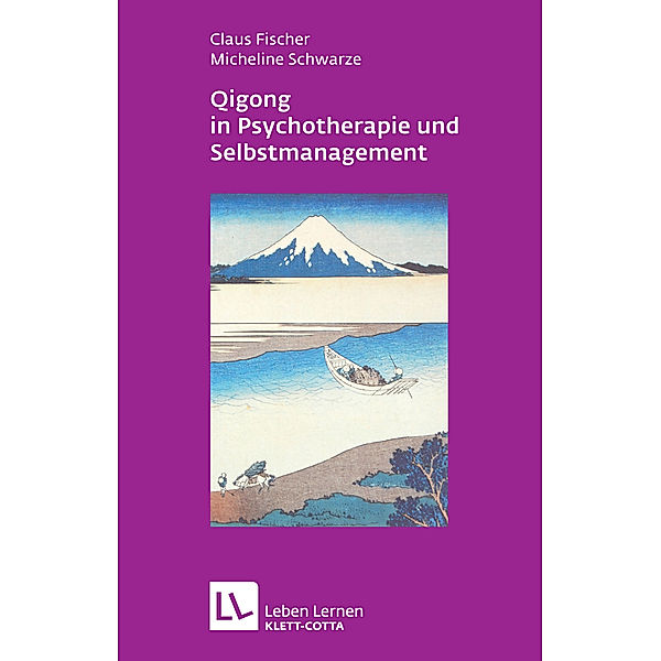 Qigong in der Psychotherapie und Selbstmanagement, Claus Fischer, Micheline Schwarze