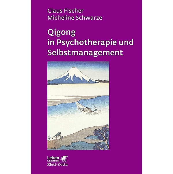 Qigong in Psychotherapie und Selbstmanagement, Claus Fischer, Micheline Schwarze