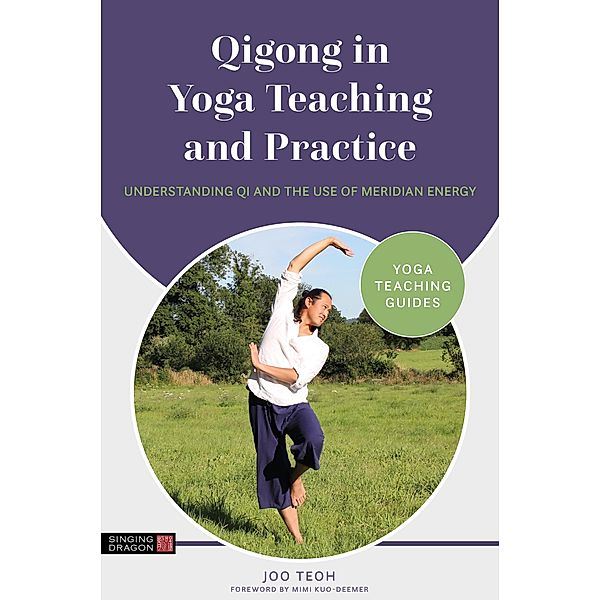 Qigong in Yoga Teaching and Practice / Yoga Teaching Guides, Joo Teoh