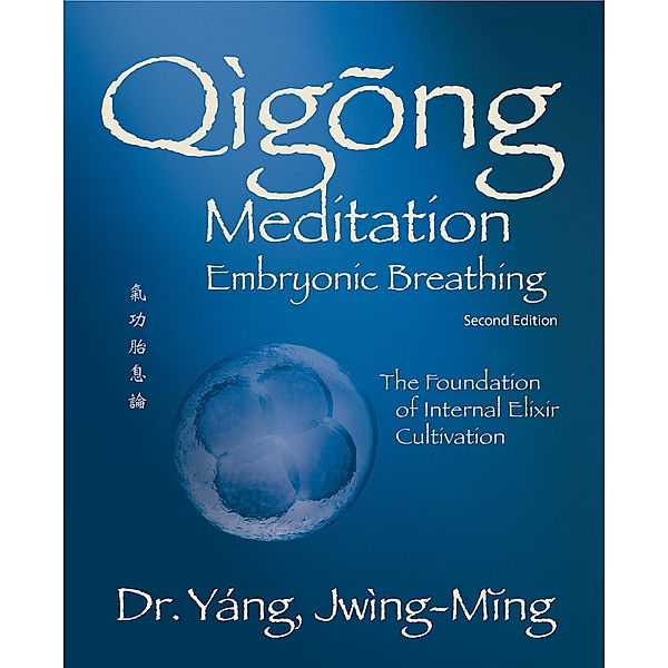 Qigong Meditation Embryonic Breathing 2nd. ed. / Qigong Foundation, Jwing-Ming Yang