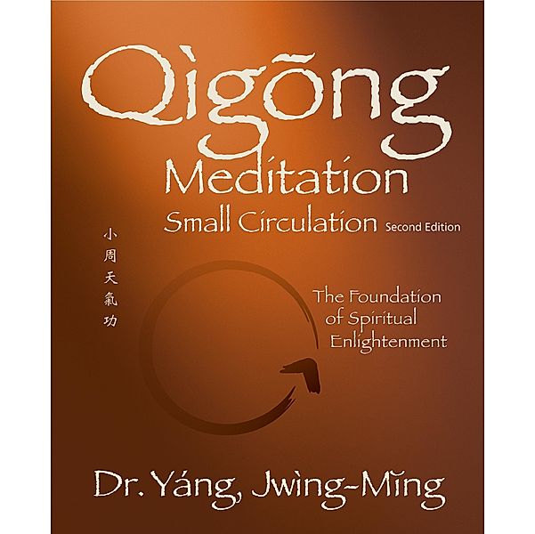 Qigong Meditation Small Circulation 2nd. ed. / Qigong Foundation, Jwing-Ming Yang