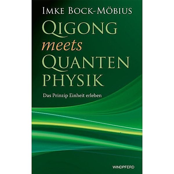 Qigong meets Quantenphysik, Imke Bock-Möbius