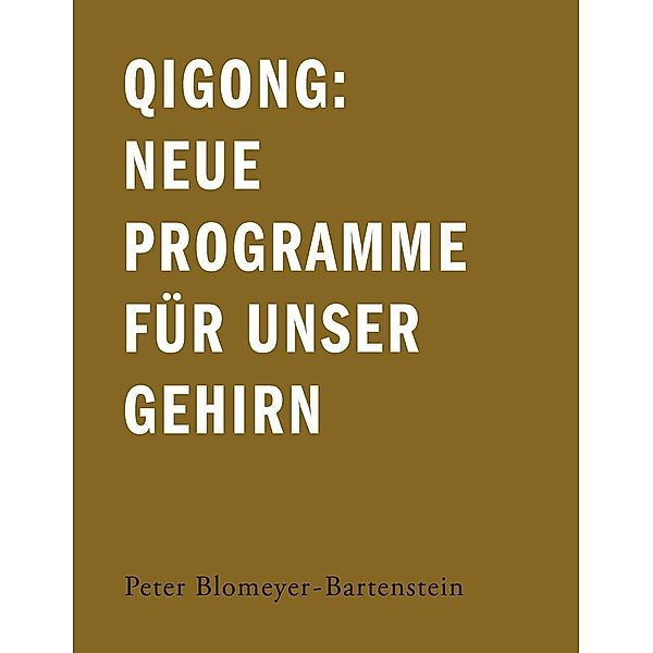 Qigong: Neue Programme für unser Gehirn, Peter Blomeyer-Bartenstein