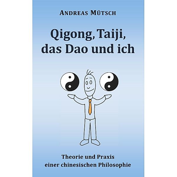 Qigong, Taiji, das Dao und ich, Andreas Mütsch