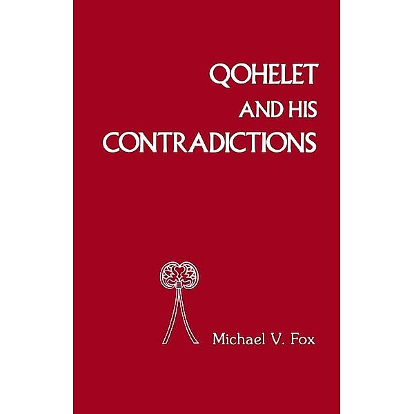 Qoheleth and His Contradictions, Mark Fox