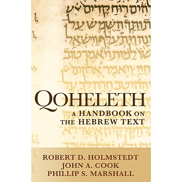 Qoheleth / Baylor Handbook on the Hebrew Bible, Robert D. Holmstedt, John A. Cook, Phillip S. Marshall