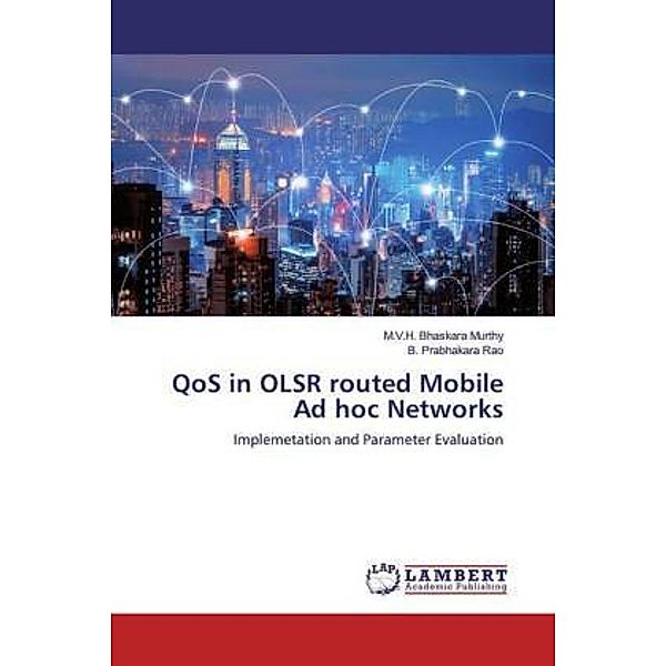 QoS in OLSR routed Mobile Ad hoc Networks, M. V. H. Bhaskara Murthy, B. Prabhakara Rao