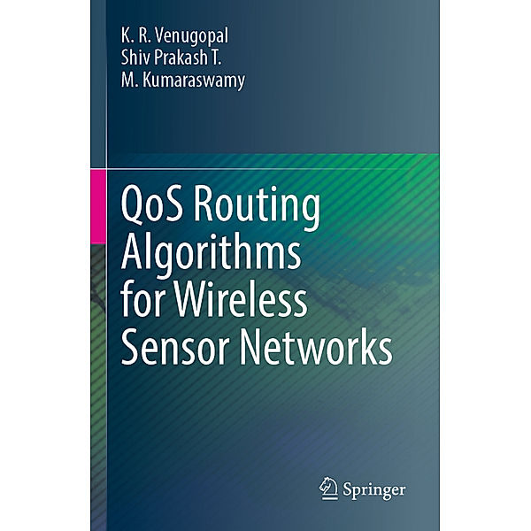 QoS Routing Algorithms for Wireless Sensor Networks, K. R. Venugopal, Shiv Prakash T., M. Kumaraswamy