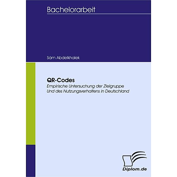 QR-Codes - empirische Untersuchung der Zielgruppe und des Nutzungsverhaltens in Deutschland, Säm Abdelkhalek